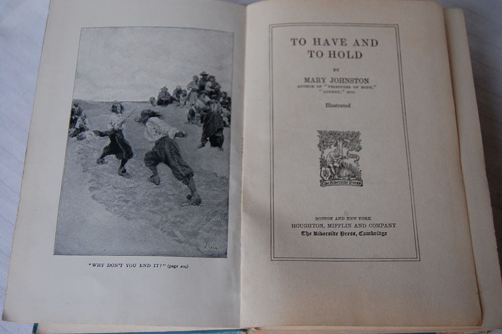 To Have And To Hold: Mary Johnston, 1st Edition 1900 To Have And To Hold: Mary Johnston, 1st Edition 1900