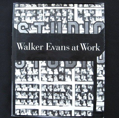 Walker Evans at Work 1982 First Edition with 745 Photographs Walker Evans at Work 1982 First Edition with 745 Photographs
