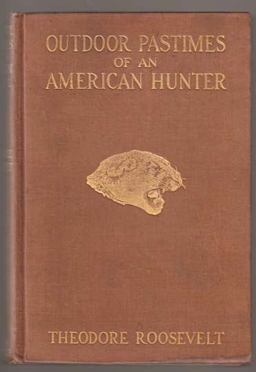 Outdoor Pastimes American Hunter, Pres T. Roosevelt Outdoor Pastimes American Hunter, Pres T. Roosevelt