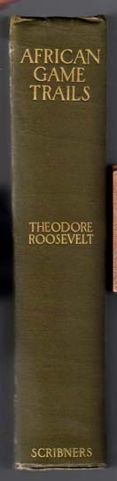 African Game Trails, President T. Roosevelt African Game Trails, President T. Roosevelt