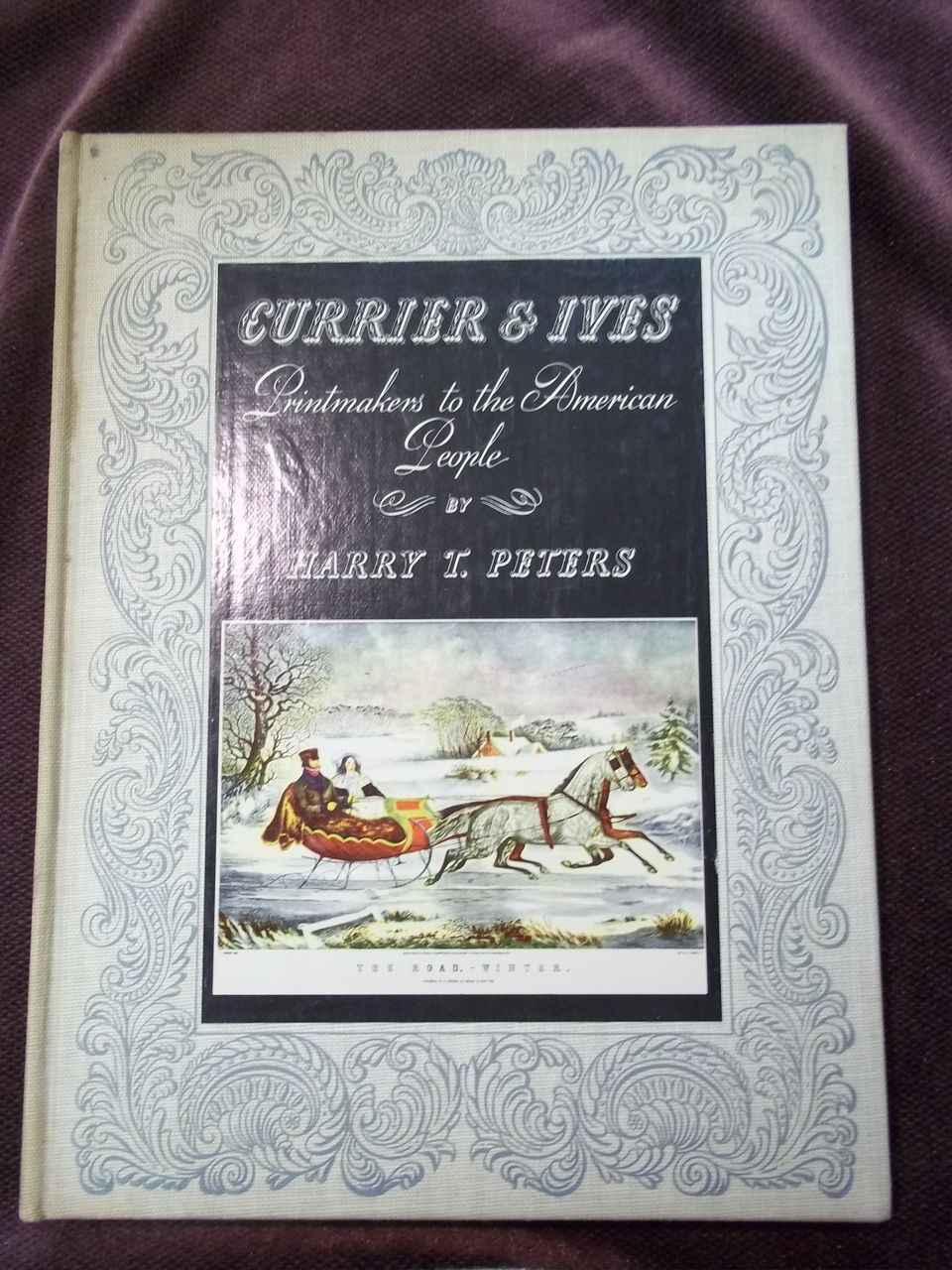 Currier & Ives: Printmakers to the American People, Harry T. Peters, Doubleday Doran & Co. 1942 Currier & Ives: Printmakers to the American People, Harry T. Peters, Doubleday Doran & Co. 1942