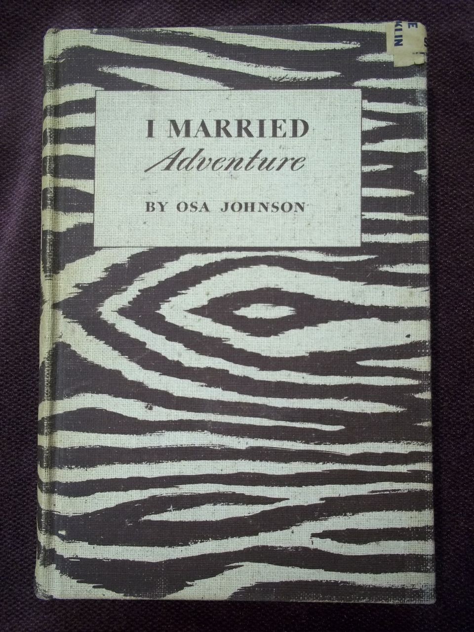 1st Edition: I Married Adventure, Osa Johnson, JB Lippincott Co. 1940 1st Edition: I Married Adventure, Osa Johnson, JB Lippincott Co. 1940