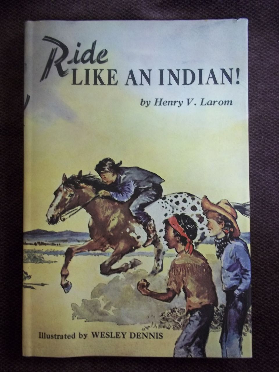 Ride Like an Indian!, Henry V. Larom, Whittlesey House 1958: Weekly Reader Children's Book Club Ride Like an Indian!, Henry V. Larom, Whittlesey House 1958: Weekly Reader Children's Book Club
