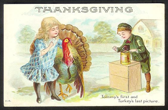 Early Thanksgiving Postcard - "Tommy's First and Turkey's Last Picture" Early Thanksgiving Postcard - "Tommy's First and Turkey's Last Picture"