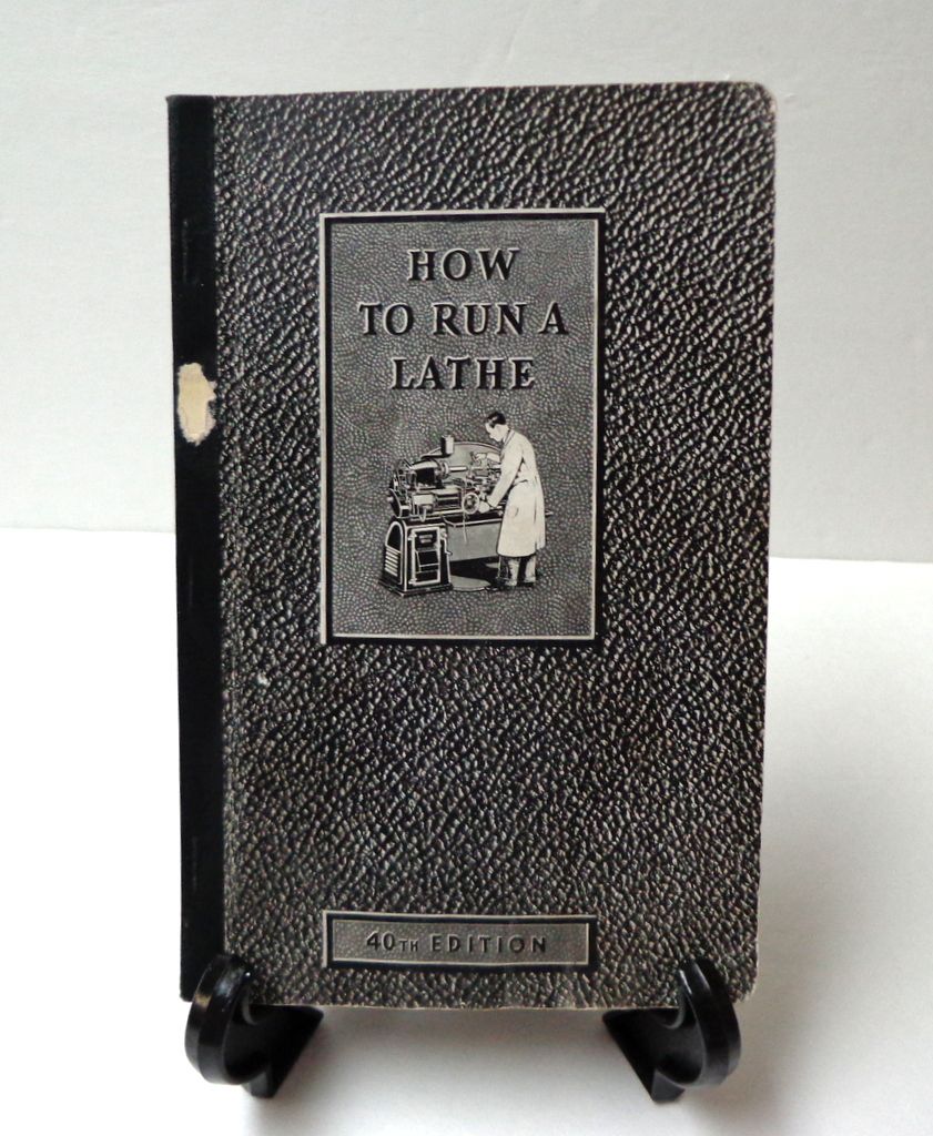 How to Run a Lathe. 40th Edition. C. 1941. Very Scarce. Mint condition. How to Run a Lathe. 40th Edition. C. 1941. Very Scarce. Mint condition.