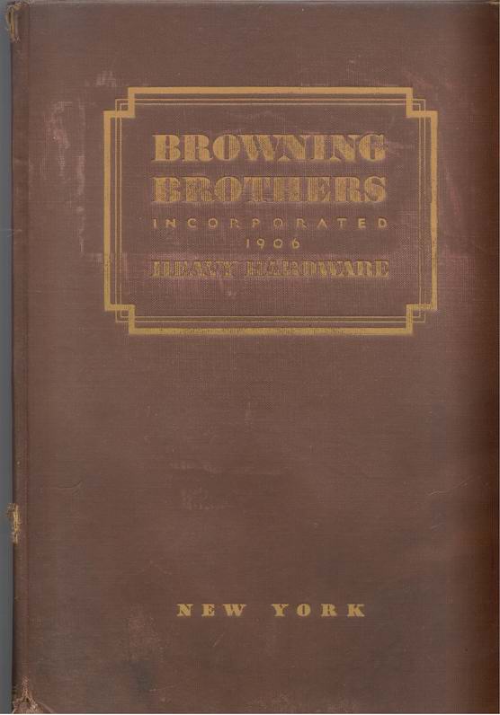 Browning Bros. Heavy Hardware Catalog 1932 New York City Browning Bros. Heavy Hardware Catalog 1932 New York City