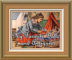 My Favorite dolls and antiques My Favorite dolls and antiques