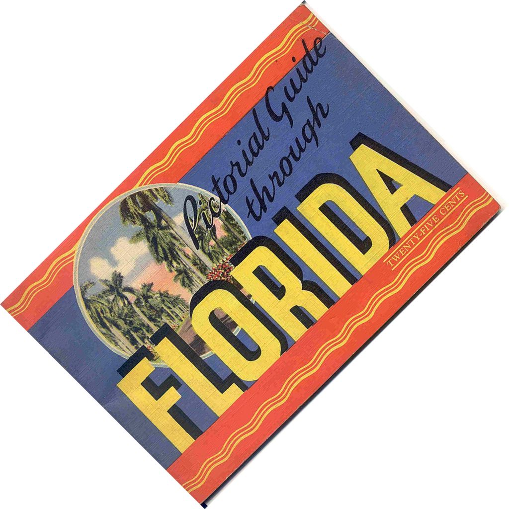1946 Pictorial Guide Through Florida 1946 Pictorial Guide Through Florida