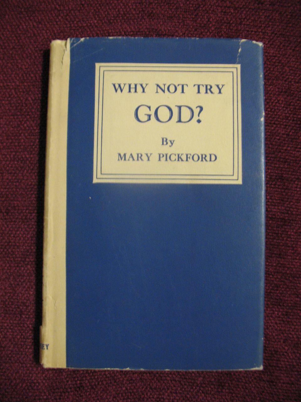 Book Titled Why Not Try God by Mary Pickford Circa 1934 Book Titled Why Not Try God by Mary Pickford Circa 1934
