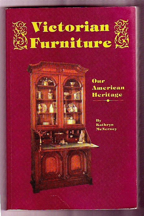 Victorian Furniture Our American Heritage by Kathryn McNerney Victorian Furniture Our American Heritage by Kathryn McNerney