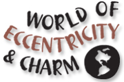 World of Eccentricity & Charm World of Eccentricity & Charm