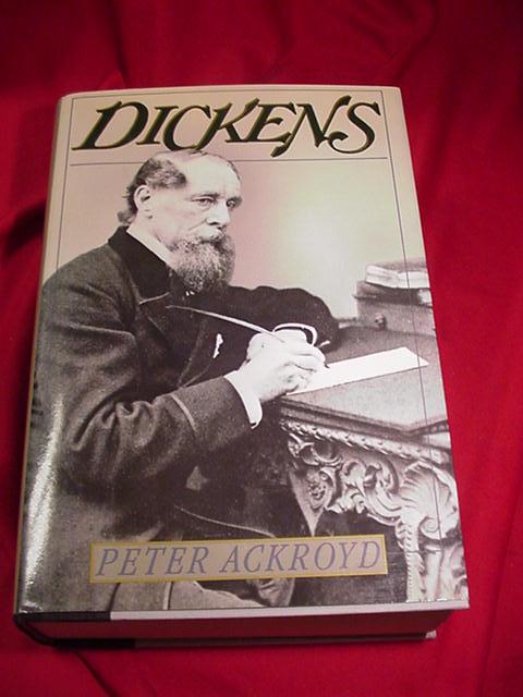 Dickens Biography by Peter Ackroyd, 1990, Harper Collins Dickens Biography by Peter Ackroyd, 1990, Harper Collins