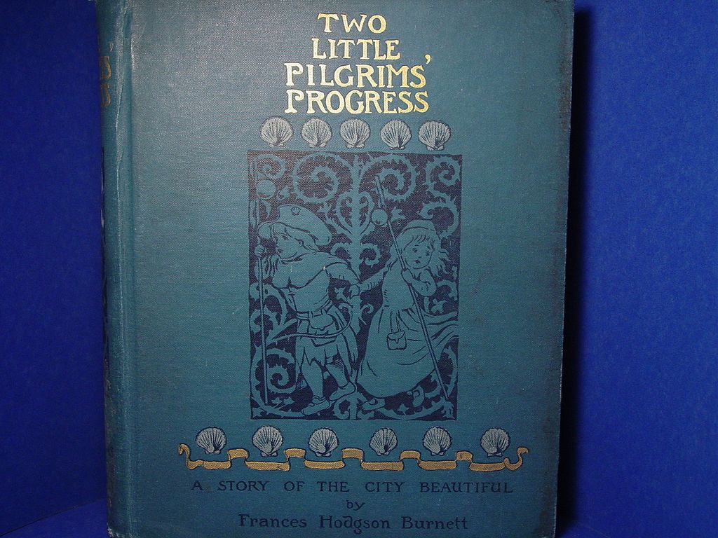 Two Little Pilgrim's Progress, Frances Hodgson Burnett, 1st Ed. Two Little Pilgrim's Progress, Frances Hodgson Burnett, 1st Ed.