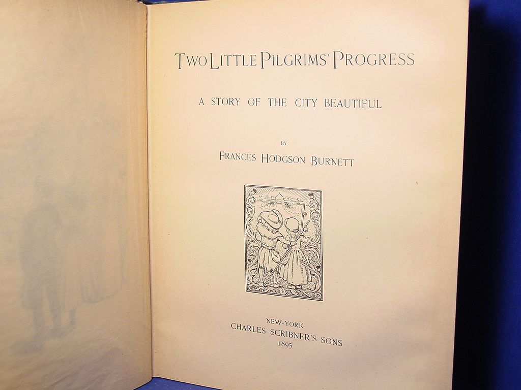 Two Little Pilgrim's Progress, Frances Hodgson Burnett, 1st Ed. Two Little Pilgrim's Progress, Frances Hodgson Burnett, 1st Ed.