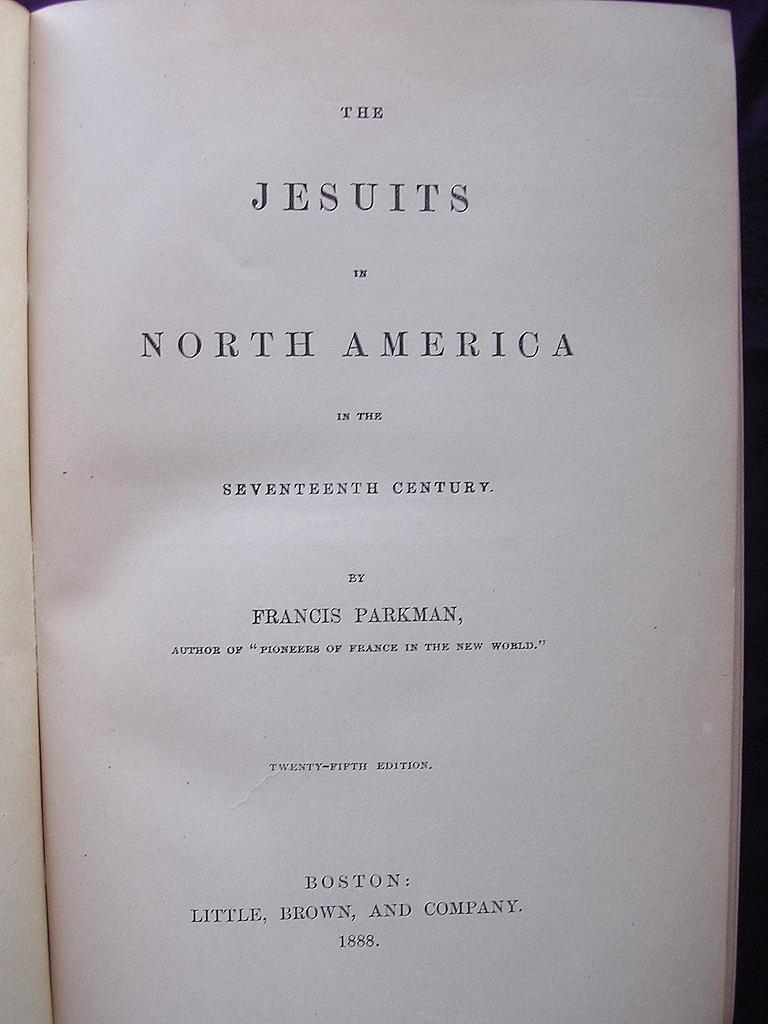 1888 25th Edition 'The JESUITS in North America' By Francis Parkman 1888 25th Edition 'The JESUITS in North America' By Francis Parkman