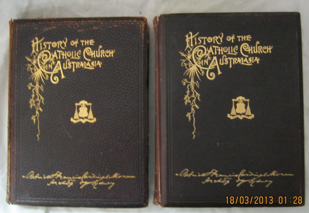 History of The Catholic Church in Australasia in 2 volumes - Cardinal Moran 1895 History of The Catholic Church in Australasia in 2 volumes - Cardinal Moran 1895