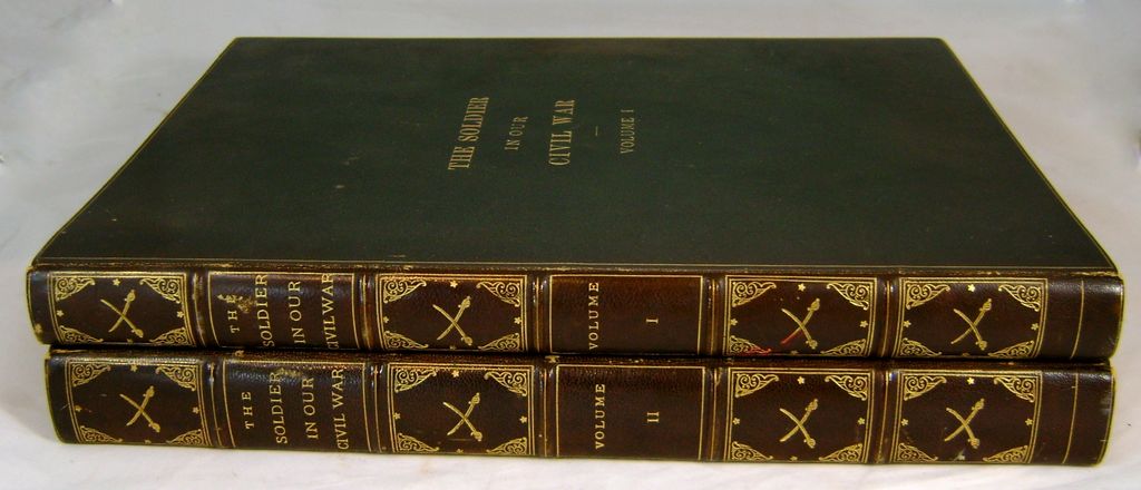 1884 "The Soldier in our Civil War" Volumes I & II 1884 "The Soldier in our Civil War" Volumes I & II