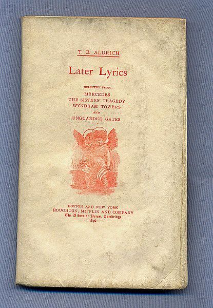 'Later Lyrics' - Poetry by T. B. Aldrich, Atlantic Monthly Editor, 1896 'Later Lyrics' - Poetry by T. B. Aldrich, Atlantic Monthly Editor, 1896