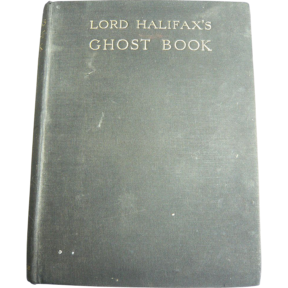 Lord Halifax's Ghost Book: Second Edition: November 1936 Lord Halifax's Ghost Book: Second Edition: November 1936