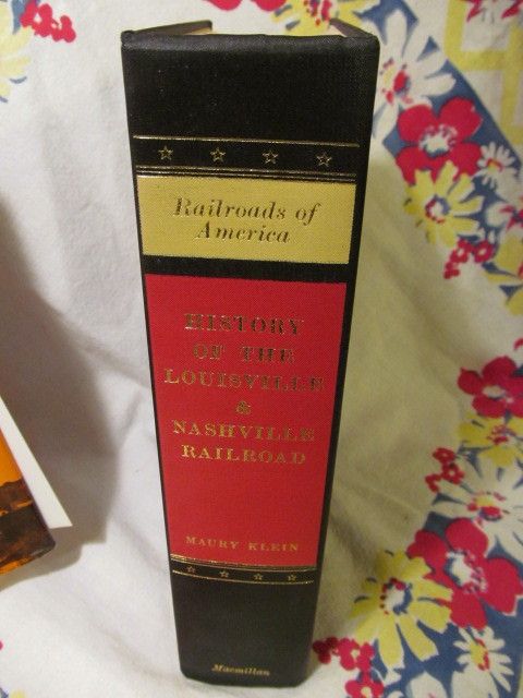 History of the Louisville & Nashville Railroad,Maury Klein, 1972 First Edition History of the Louisville & Nashville Railroad,Maury Klein, 1972 First Edition