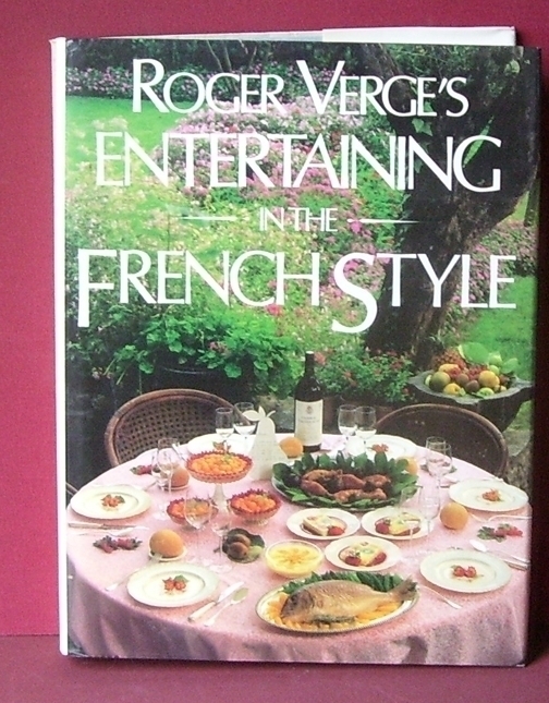 Roger Verge's Entertaining in the French Style Cookbook Roger Verge's Entertaining in the French Style Cookbook