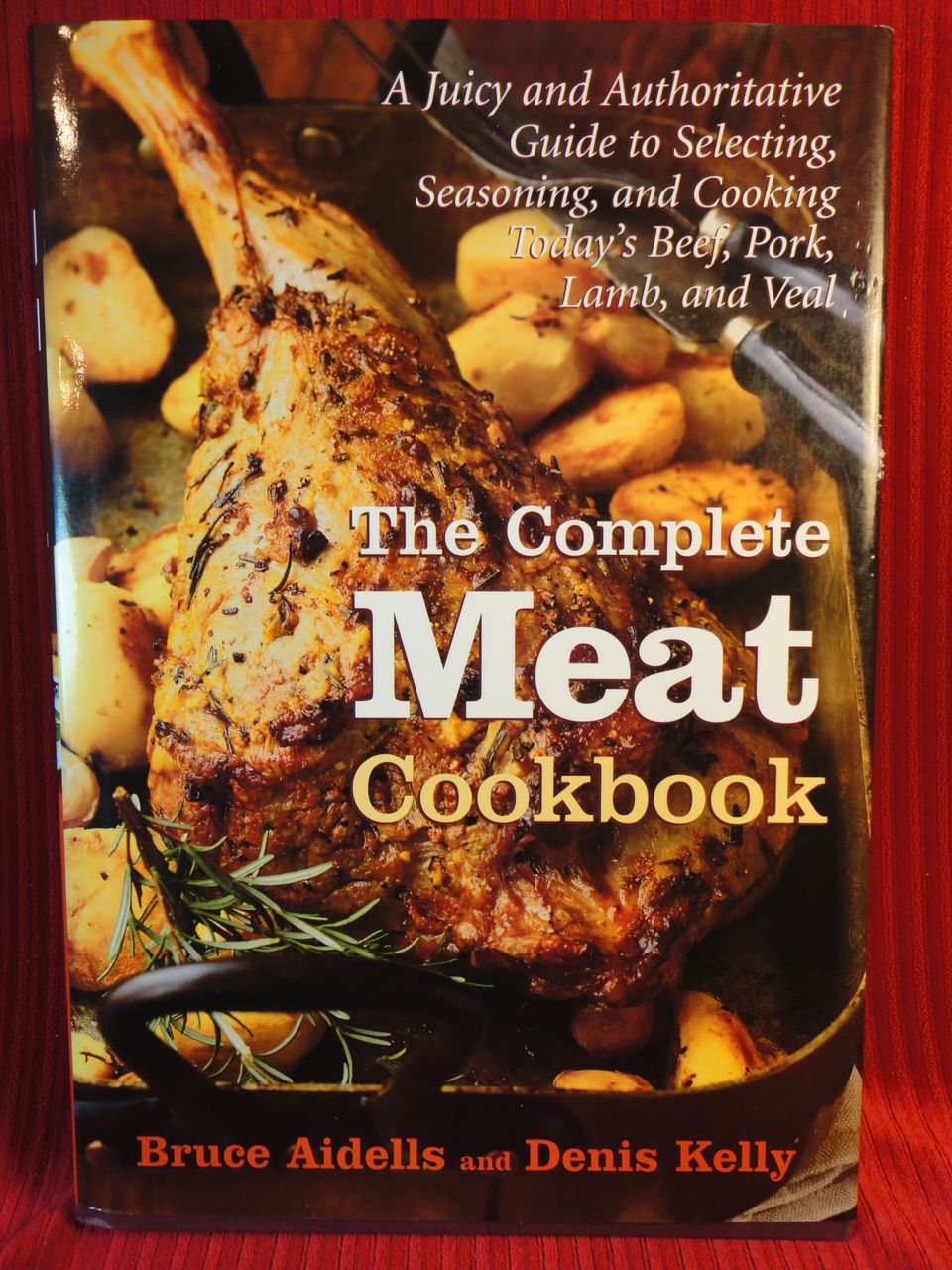 "The Complete Meat Cookbook," Bruce Aidells and Denis Kelly, 1998, First Edition "The Complete Meat Cookbook," Bruce Aidells and Denis Kelly, 1998, First Edition