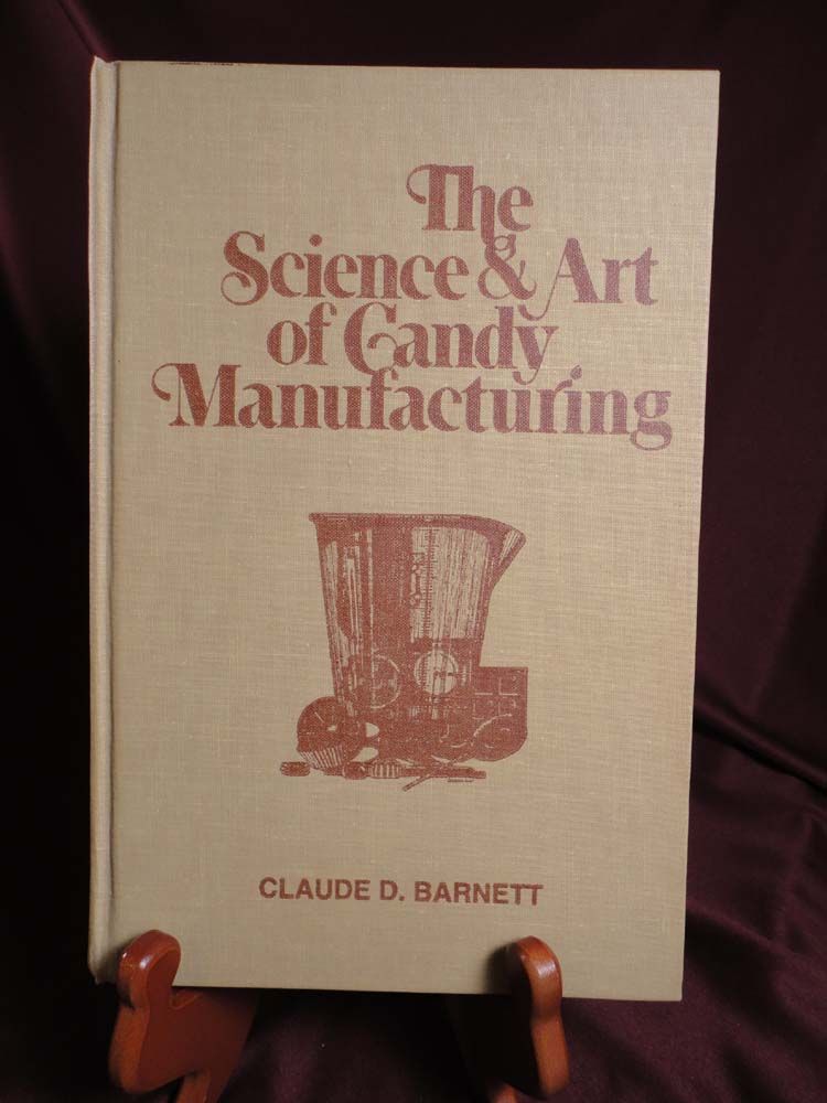 Candy making as a science and an art Claude D Barnett