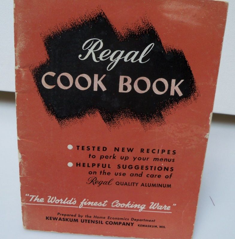 Regal Cook Book Prepared by Kewaskum Utensil Co 1947 Regal Cook Book Prepared by Kewaskum Utensil Co 1947
